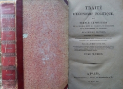 Say Jean Baptiste. Traité d'économie politique ou simple exposition de la manière dont se forment, se distribuent et se consomment les richesses. Paris.